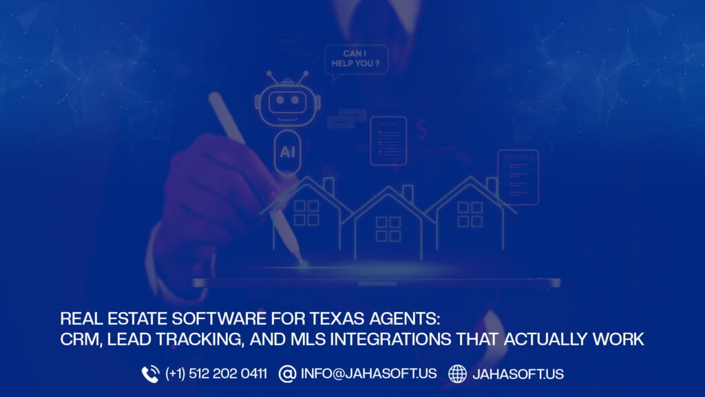 Real Estate Software for Texas Agents: CRM, Lead Tracking, and MLS Integrations That Actually Work