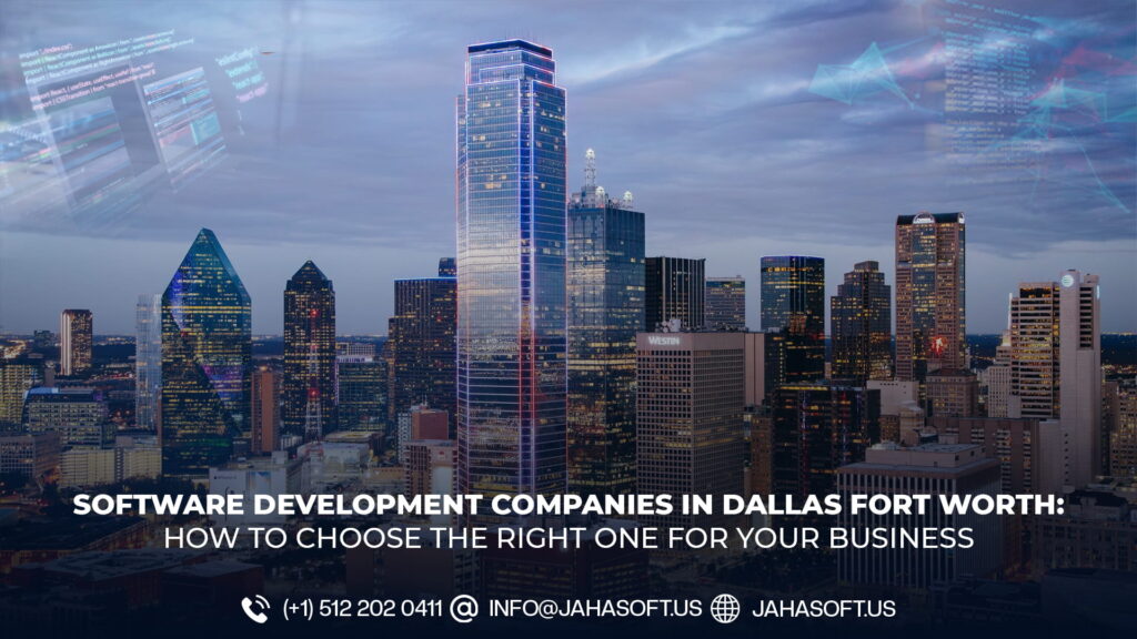 Software Development Companies in Dallas Fort Worth: How to Choose the Right One for Your Business